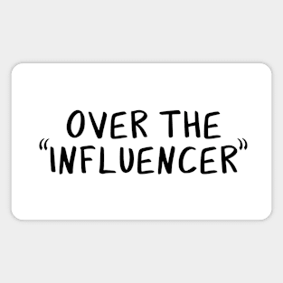 Over the "Influencer" Magnet